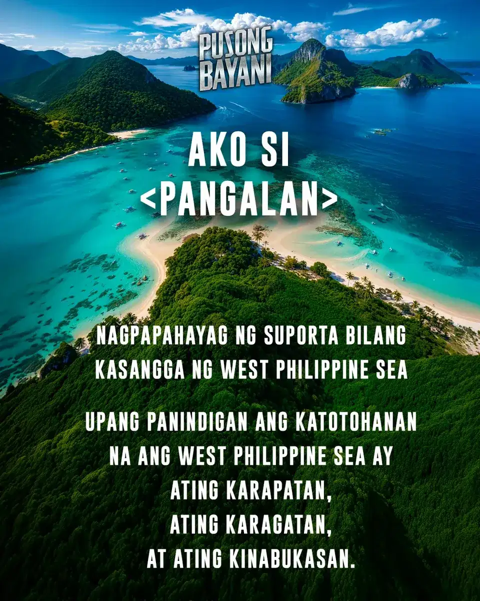 Ako si (Pangalan): nagpapahayag ng suporta bilang Kasangga ng West Philippine Sea upang panindigan ang katotohanan na ang West Philippine Sea ay ating karapatan, ating karagatan, at ating kinabukasan.